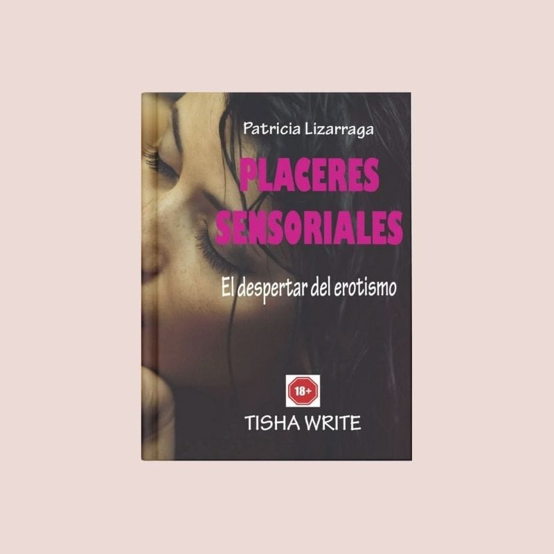 Sinopsis Libros 5 Libro Placeres Sensoriales de Tisha Write